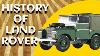History Of Land Rover Discover The Amazing Story Behind The Land Rover