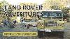 Land Rover Series Adventures 6 Years Of Seriously Series