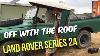 Taking The Truck Cab Off Land Rovers Series 2a Removing The Roof For The Open Air